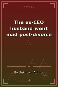 The ex-CEO husband went mad post-divorce